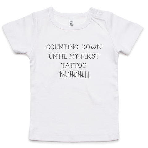 Counting Down Until My First Tattoo - Infant Wee Tee