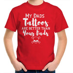 My Dads Tattoos are Better Than Your Dads - Kids Youth T-Shirt
