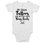 My Dads Tattoos Are Better Than Your Dads - Baby Onesie Romper