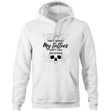Don't Worry My Tattoos Don't Like You Either  - Hoodie