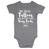 My Dads Tattoos Are Better Than Your Dads - Baby Onesie Romper