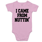 I Came From Nuttin' - Baby Onesie Romper