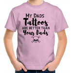 My Dads Tattoos are Better Than Your Dads - Kids Youth T-Shirt